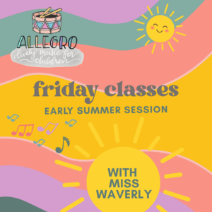 Early Summer Session 2026 - Fridays with Miss Waverly
